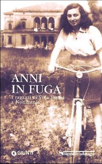 Anni in fuga. I ragazzi di Villa Emma a Nonantola