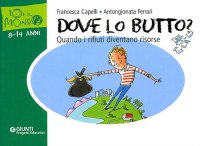Dove lo butto? Quando i rifiuti diventano risorse