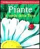 Piante. Il verde della terra Piante. Il verde della terra