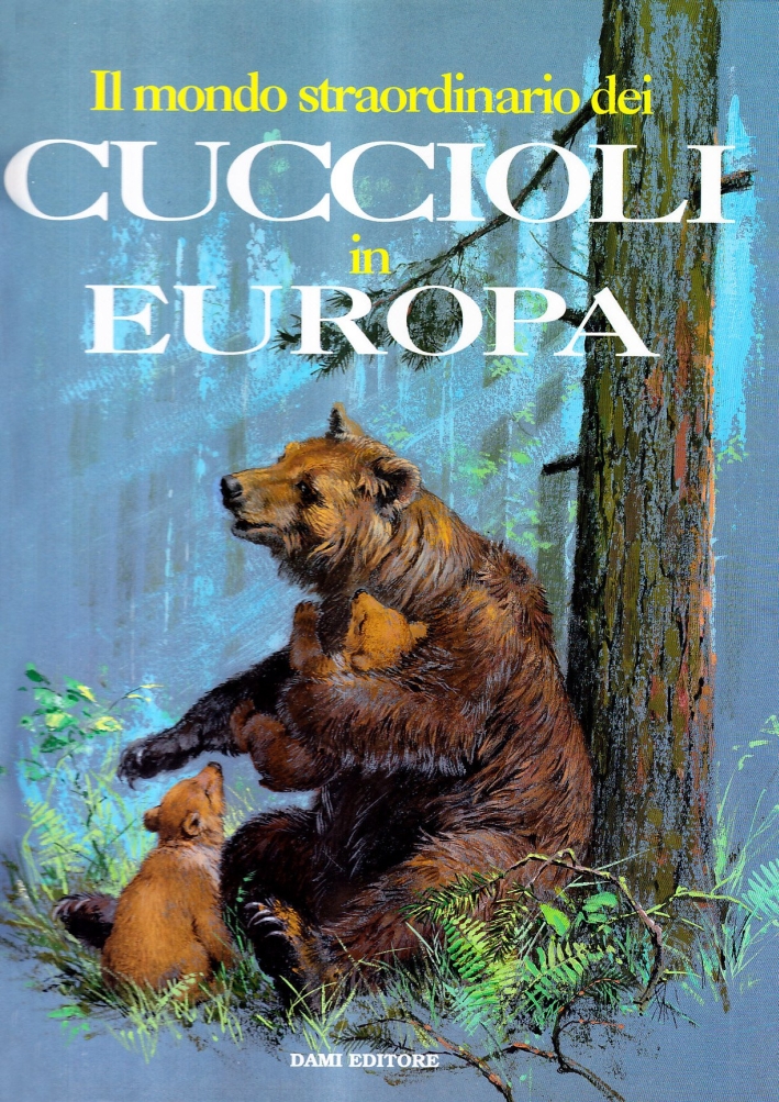 Il mondo straordinario dei cuccioli in Europa Il mondo straordinario dei cuccioli in Europa