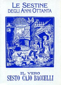 Le Sestine degli Anni Ottanta de "Il Vero Sesto Cajo Baccelli" e una Scelta di Brani Toscani
