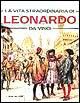 La vita straordinaria di Leonardo da Vinci La vita straordinaria di Leonardo da Vinci