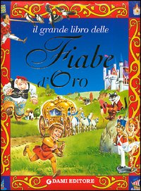 Il grande libro delle fiabe d'oro Il grande libro delle fiabe d'oro
