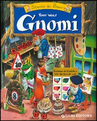 Gnomi. Le Storie del Bosco Gnomi. Le Storie del Bosco