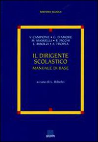 Il Dirigente Scolastico. Manuale di Base