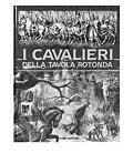 I cavalieri della Tavola Rotonda
