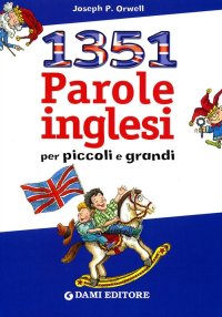 Milletrecentocinquantuno parole inglesi per piccoli e grandi