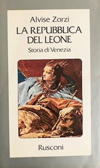 La repubblica del leone. Storia di Venezia