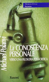 La conoscenza personale. Verso una filosofia post-critica