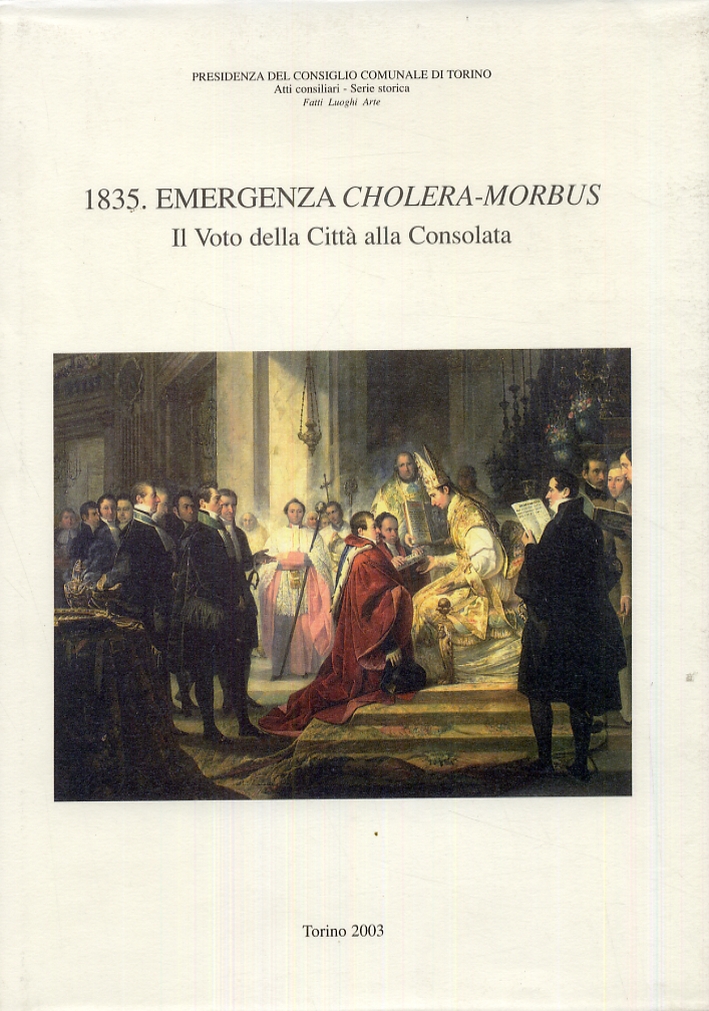 1835. Emergenza Cholera-morbus. Il voto della città alla consolata 1835. Emergenza Cholera-morbus. Il voto della città alla consolata