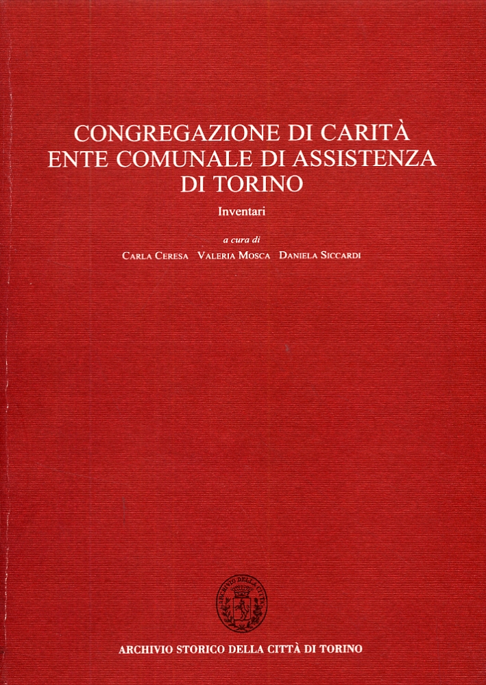 Congregazione di carità. Ente comunale di assistenza di Torino. Inventari Congregazione di carità. Ente comunale di assistenza di Torino. Inventari