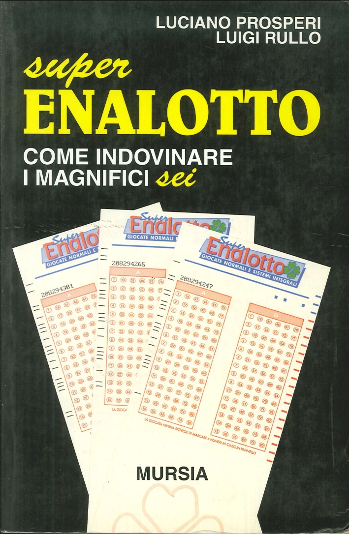 Super enalotto. Come indovinare i magnifici sei Super enalotto. Come indovinare i magnifici sei