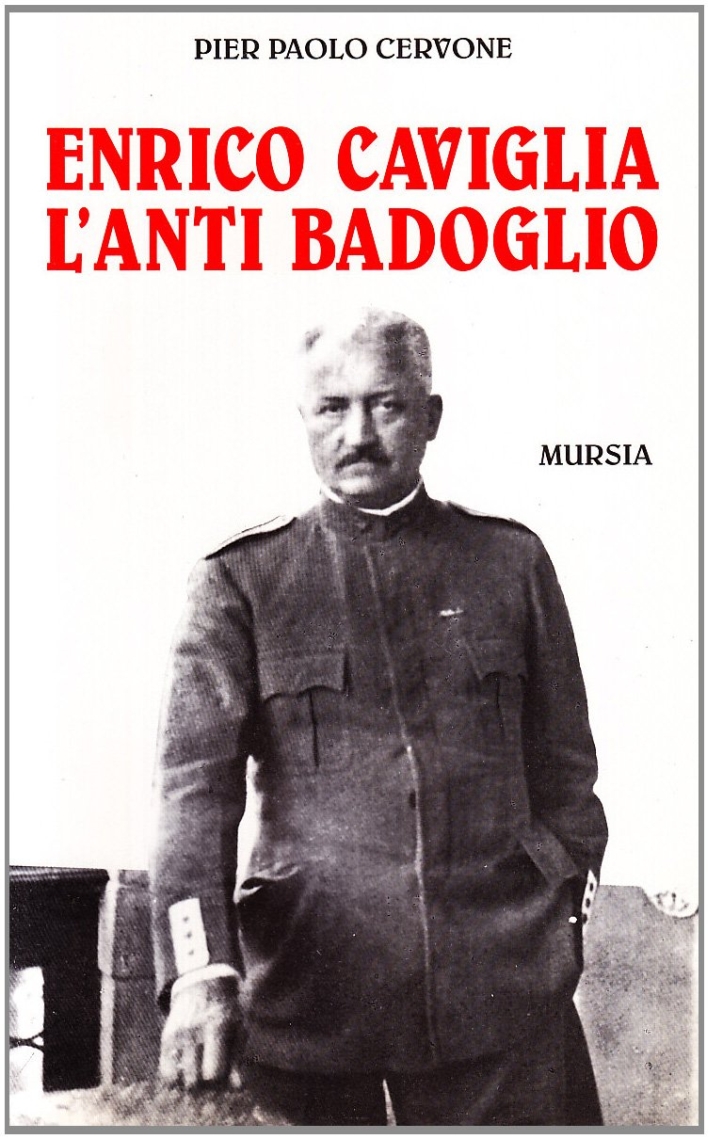 Enrico Caviglia. L'anti Badoglio Enrico Caviglia. L'anti Badoglio