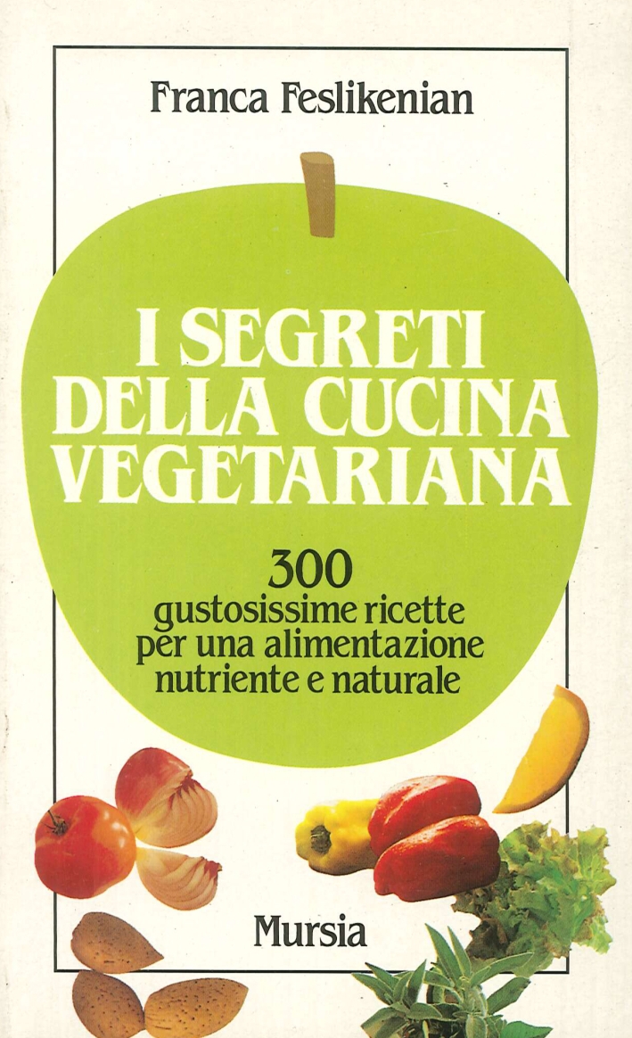I segreti della cucina vegetariana I segreti della cucina vegetariana