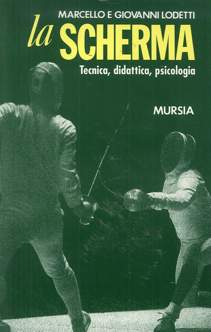 La scherma. Tecnica, didattica, psicologia La scherma. Tecnica, didattica, psicologia