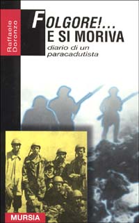 Folgore! ... E si moriva. Diario di un paracadutista Folgore! ... E si moriva. Diario di un paracadutista