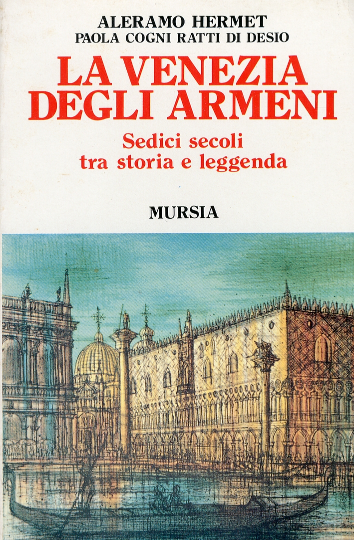 La Venezia degli armeni. Sedici secoli tra storia e leggenda La Venezia degli armeni. Sedici secoli tra storia e leggenda