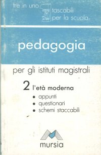 Pedagogia. Per gli Istituti Magistrali. Vol. 2