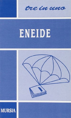 Eneide. L'autore e l'opera, riassunto dei libri, personaggi e tematiche, antologia della critica Eneide. L'autore e l'opera, riassunto dei libri, personaggi e tematiche, antologia della critica