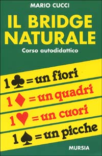 Il bridge naturale. Corso autodidattico Il bridge naturale. Corso autodidattico