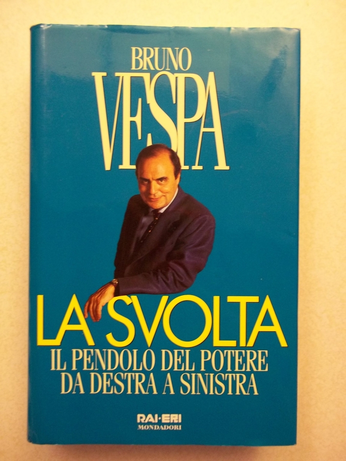 La svolta. Il pendolo del potere da destra a sinistra La svolta. Il pendolo del potere da destra a sinistra