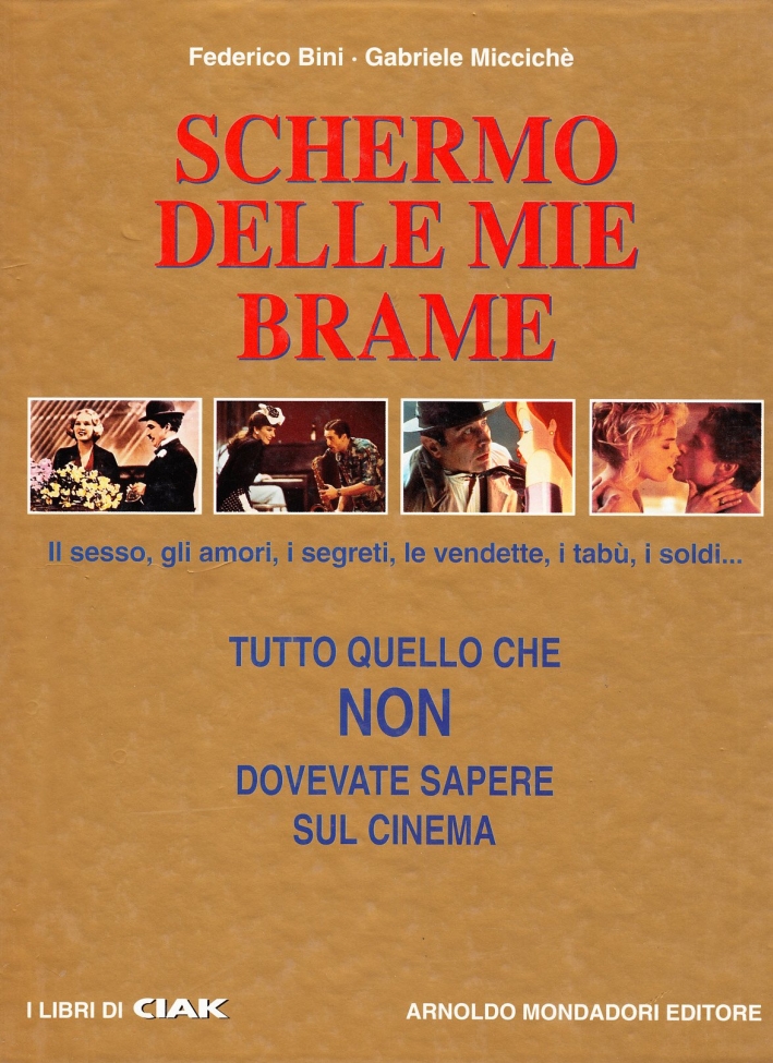Schermo delle mie brame. Tutto quello che non dovevate sapere sul cinema Schermo delle mie brame. Tutto quello che non dovevate sapere sul cinema