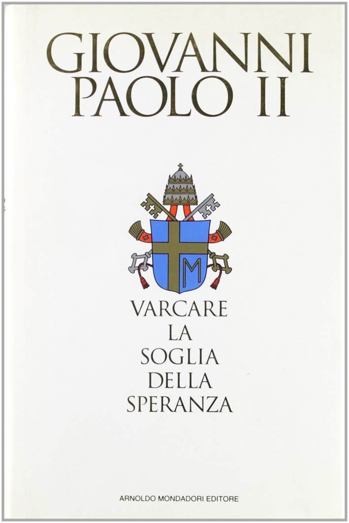 Giovanni, Paolo, II. Varcare la Soglia della Speranza Giovanni, Paolo, II. Varcare la Soglia della Speranza
