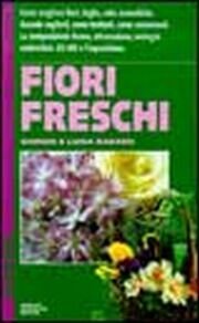 Fiori freschi. Ediz. illustrata Fiori freschi. Ediz. illustrata