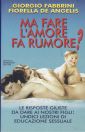 Ma fare l'amore fa rumore? Le domande dei bambini, le nostre risposte Ma fare l'amore fa rumore? Le domande dei bambini, le nostre risposte