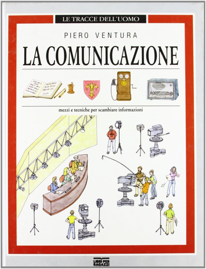 La comunicazione. Mezzi e tecniche per scambiare informazioni La comunicazione. Mezzi e tecniche per scambiare informazioni