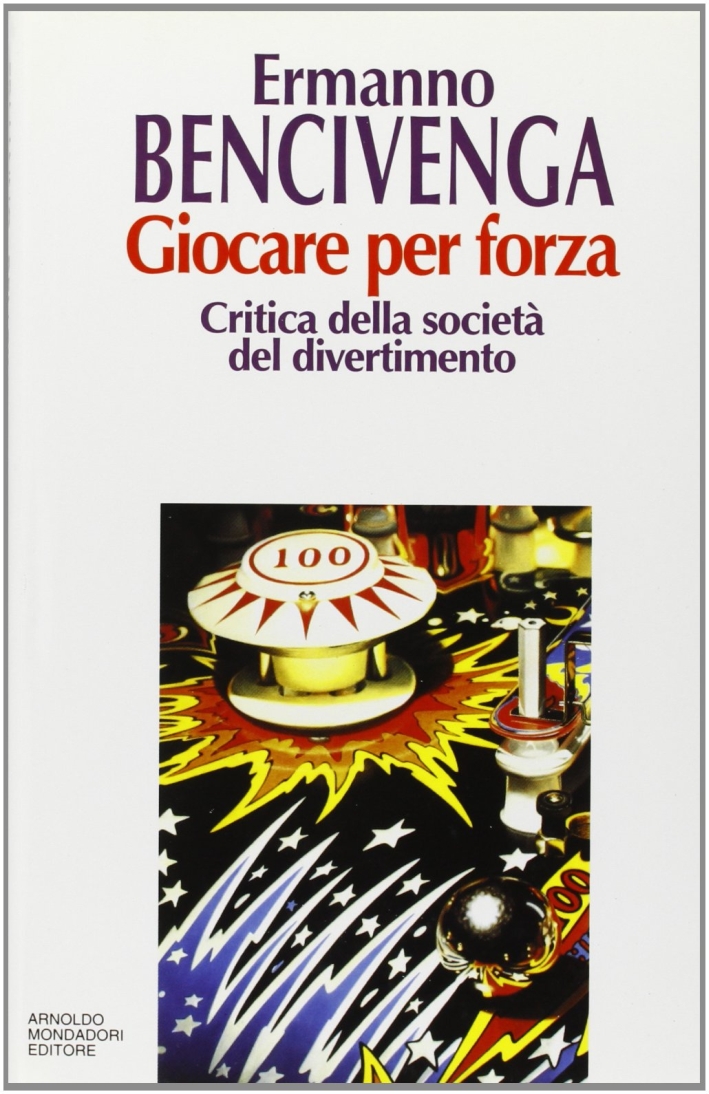 Giocare per forza. Critica della società del divertimento Giocare per forza. Critica della società del divertimento