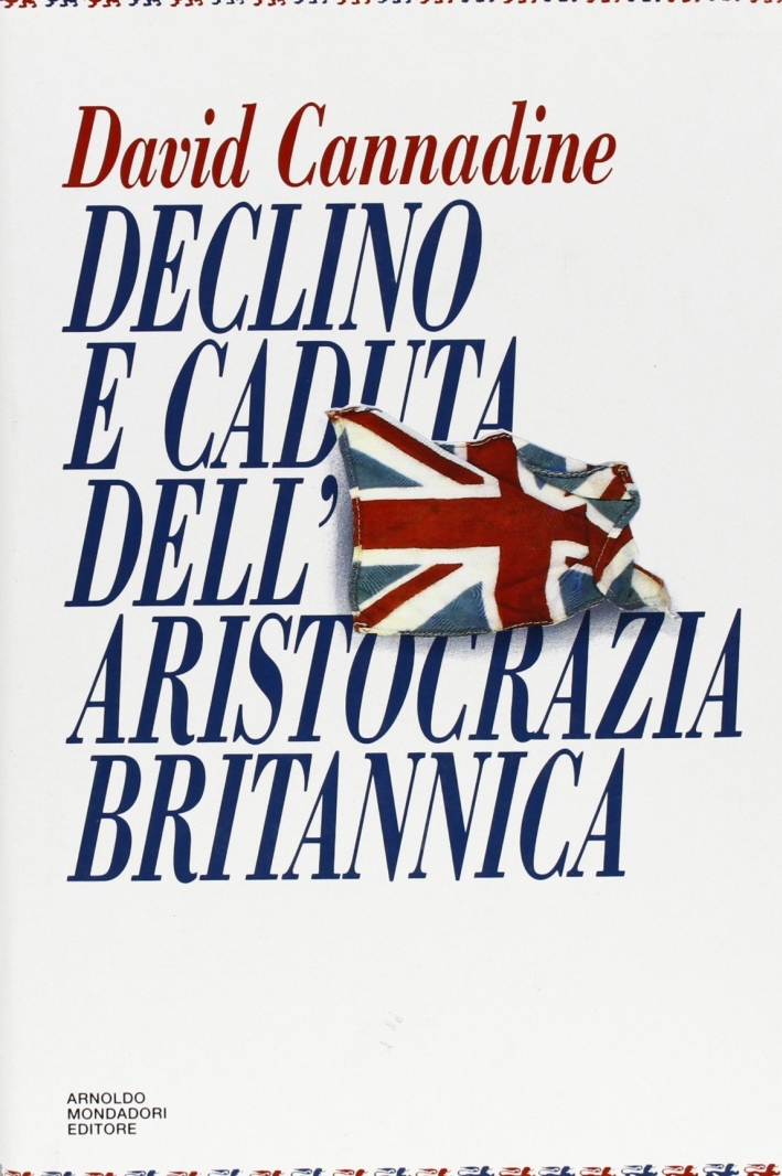 Declino e caduta dell'aristocrazia britannica Declino e caduta dell'aristocrazia britannica
