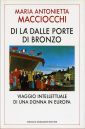 Di là dalle porte di bronzo. Viaggio intellettuale di una donna in Europa Di là dalle porte di bronzo. Viaggio intellettuale di una donna in Europa