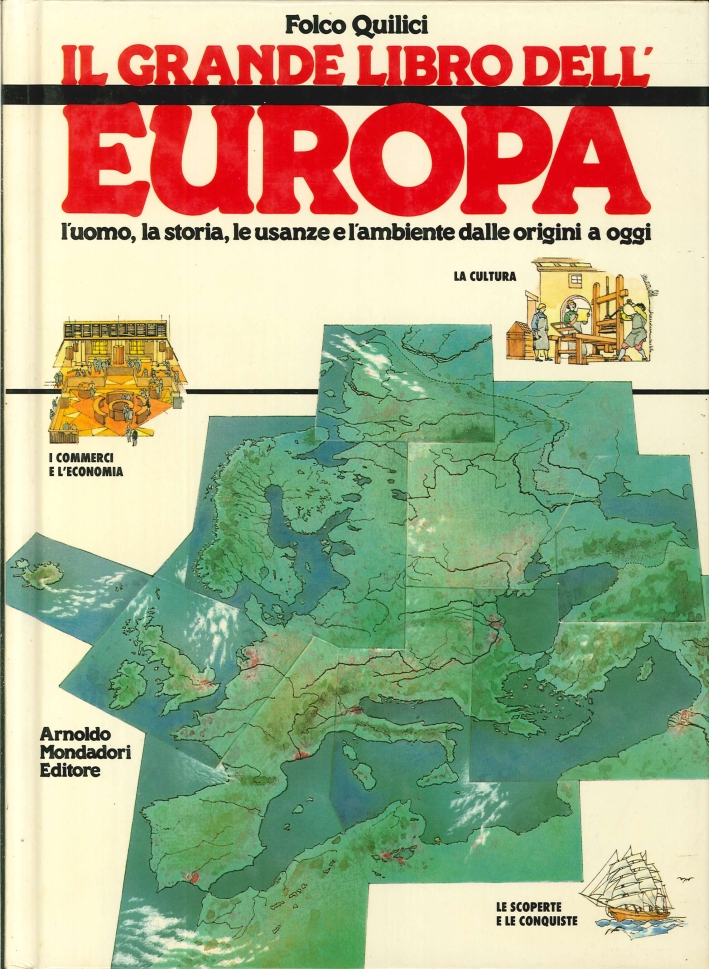 Il Grande Libro dell'Europa. L'Uomo, la Storia, le Usanze e l'Ambiente dalle Origini a Oggi. (Quinta Ristampa) Il Grande Libro dell'Europa. L'Uomo, la Storia, le Usanze e l'Ambiente dalle Origini a Oggi. (Quinta Ristampa)