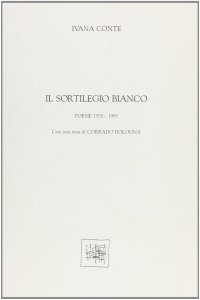 Il sortilegio bianco. Poesie (1978-89)