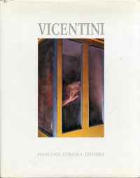 Enzo Vicentini. Opere plastiche dal 1971