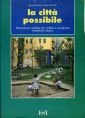 La città possibile. Manuale per rendere più vivibile e accogliente l'ambiente urbano