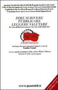 Dire, scrivere, pubblicare, leggere, valutare. La vita della letteratura è la vita dell'editoria? Antologia dei nuovi narratori italiani Dire, scrivere, pubblicare, leggere, valutare. La vita della letteratura è la vita dell'editoria? Antologia dei nuovi narratori italiani