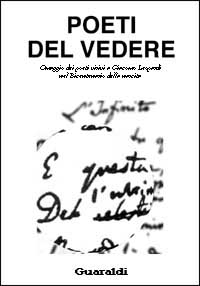 Poeti del vedere. Omaggio dei poeti visivi a Giacomo Leopardi nel bicentenario della nascita. Catalogo della mostra Poeti del vedere. Omaggio dei poeti visivi a Giacomo Leopardi nel bicentenario della nascita. Catalogo della mostra