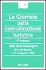 Le giornate della comunicazione turistica. Atti del 4º Convegno (Riva del Garda, 1-3 ottobre 1998) Le giornate della comunicazione turistica. Atti del 4º Convegno (Riva del Garda, 1-3 ottobre 1998)