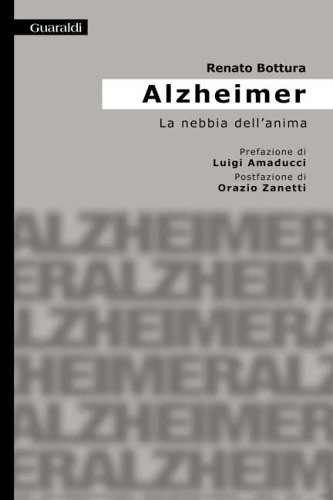 Alzheimer la nebbia dell'anima. Dalla Alzheimer la nebbia dell'anima. Dalla