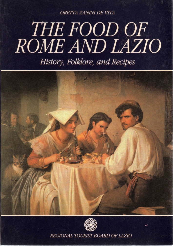 The food of Rome and Lazio. History, folklore and recipes. The food of Rome and Lazio. History, folklore and recipes.