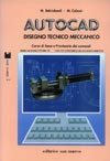 Autocad. Disegno tecnico meccanico. Corso di base e prontuario dei comandi. Dalla versione 2. 6 alla 11. Con floppy disk Autocad. Disegno tecnico meccanico. Corso di base e prontuario dei comandi. Dalla versione 2. 6 alla 11. Con floppy disk