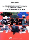 La comunicazione integrata. Nuovi strumenti al servizio del mercato La comunicazione integrata. Nuovi strumenti al servizio del mercato