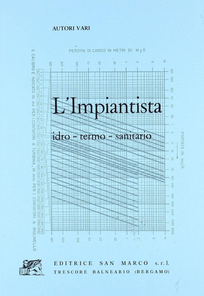 L'impiantista idro-termosanitario. Per impiantisti idraulici L'impiantista idro-termosanitario. Per impiantisti idraulici