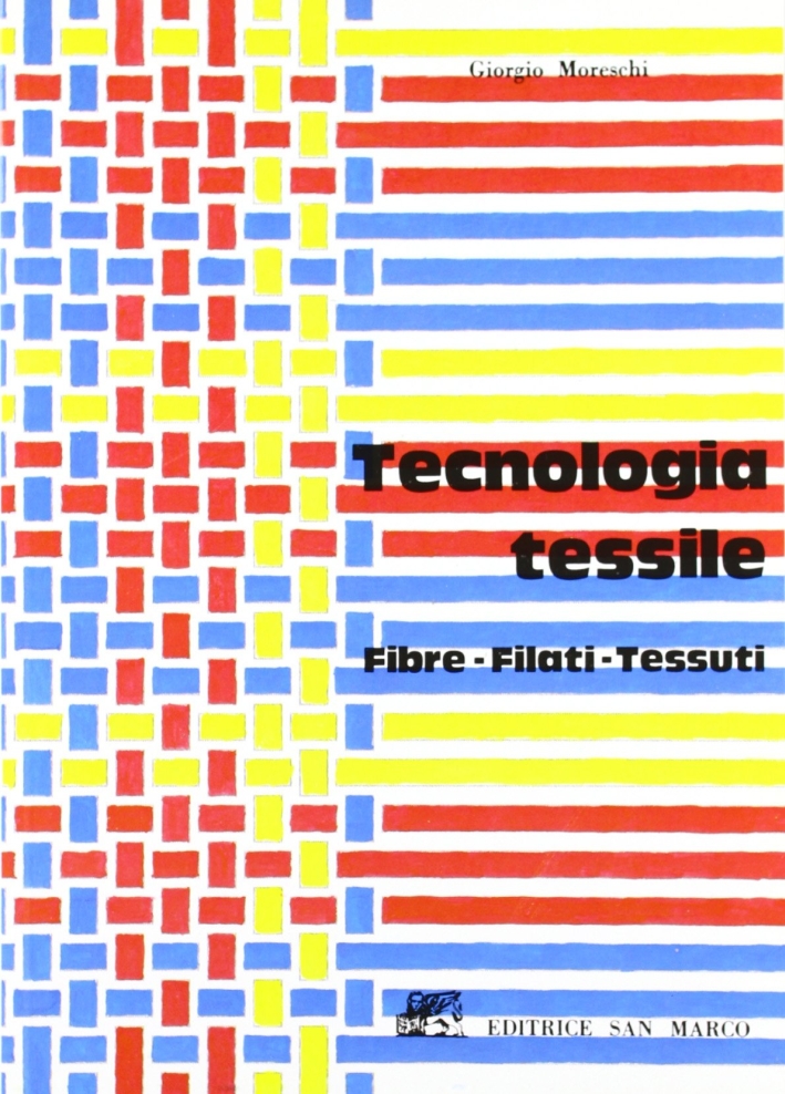 Tecnologia tessile. Fibre, filati, tessuti. Tecnologia tessile. Fibre, filati, tessuti.