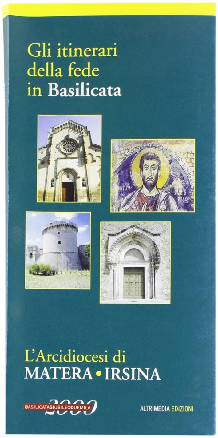 L'arcidiocesi di Matera-Irsina. Gli itinerari della fede in Basilicata L'arcidiocesi di Matera-Irsina. Gli itinerari della fede in Basilicata