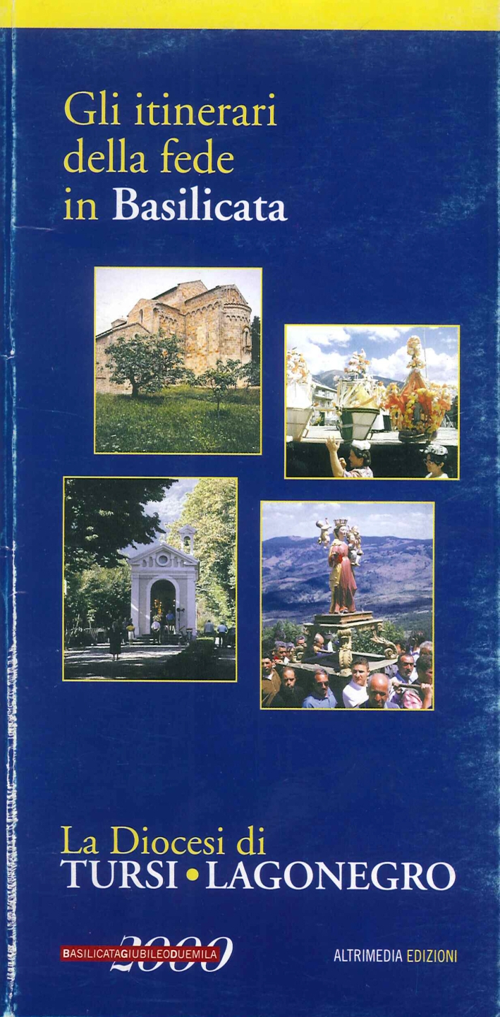 La diocesi di Tursi-Lagonegro. Gli itinerari della fede in Basilicata La diocesi di Tursi-Lagonegro. Gli itinerari della fede in Basilicata
