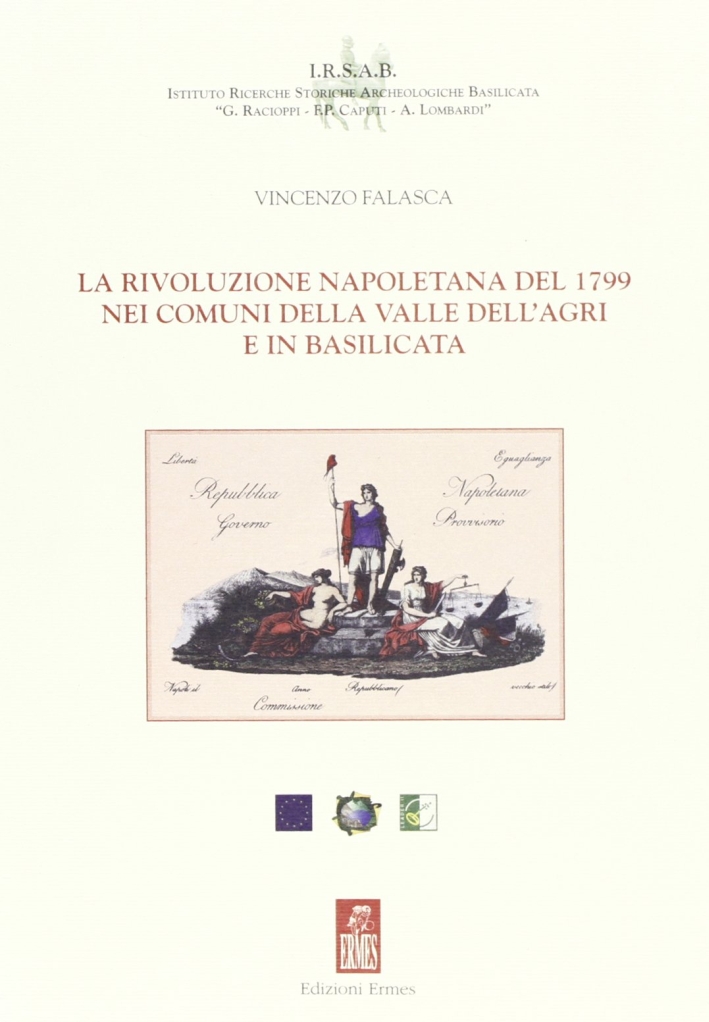 La rivoluzione napoletana del 1799 nei comuni della valle dell'Agri e in Basilicata. La rivoluzione napoletana del 1799 nei comuni della valle dell'Agri e in Basilicata.