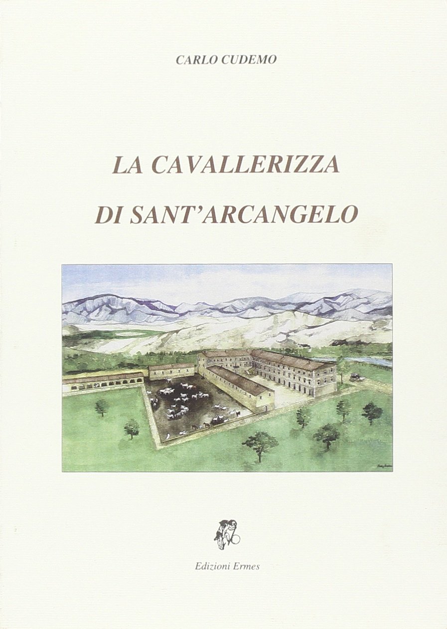 La cavallerizza di Sant'Arcangelo. Datum in viridario nostro Sancti Arcangeli La cavallerizza di Sant'Arcangelo. Datum in viridario nostro Sancti Arcangeli